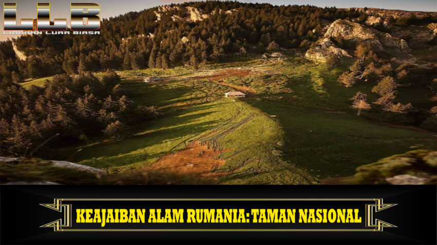 Keajaiban Alam Rumania: Taman Nasional