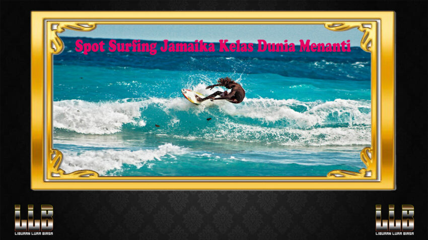 Spot Surfing Jamaika Kelas Dunia Menanti