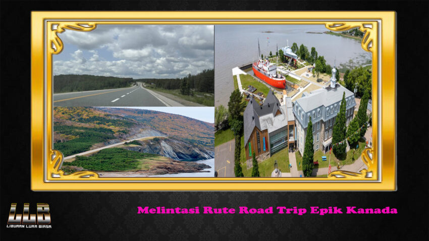 Melintasi Rute Road Trip Epik Kanada