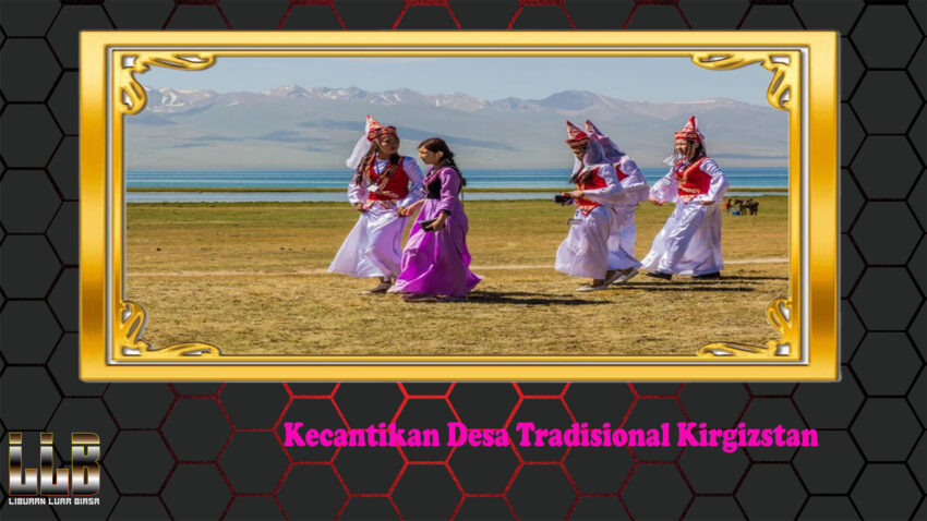 Kecantikan Desa Tradisional Kirgizstan