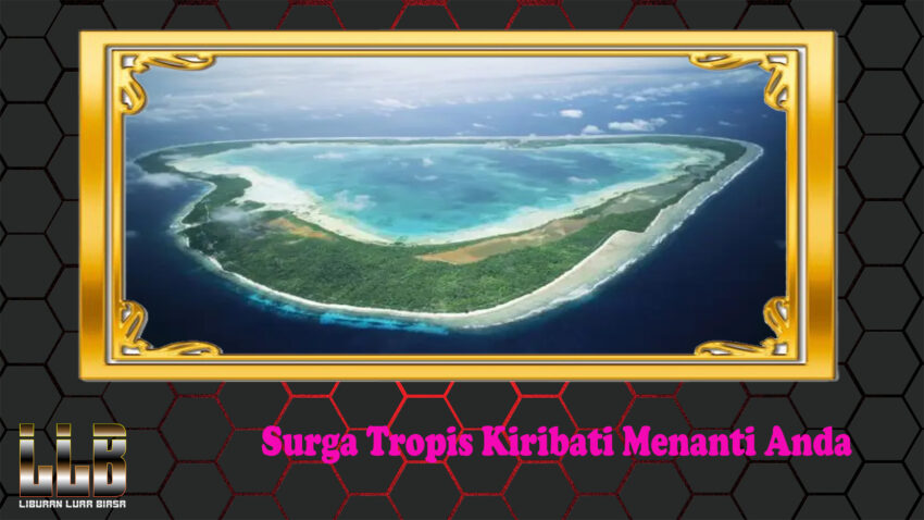 Surga Tropis Kiribati Menanti Anda