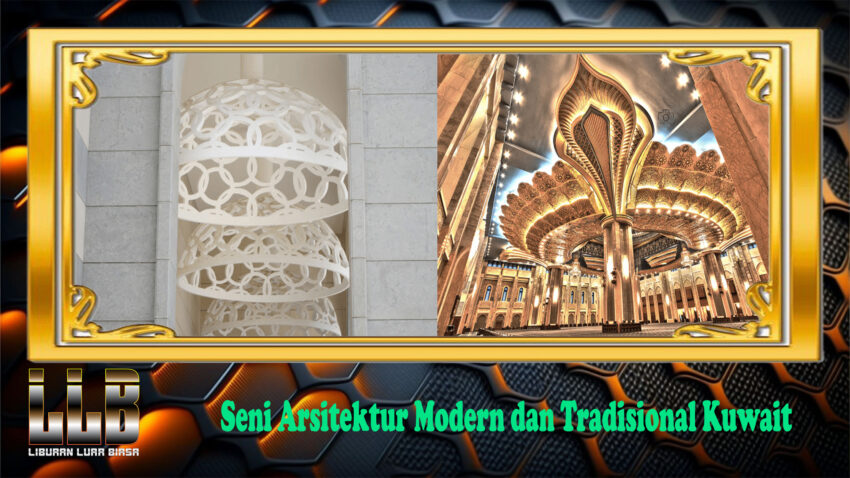 Seni Arsitektur Modern dan Tradisional Kuwait