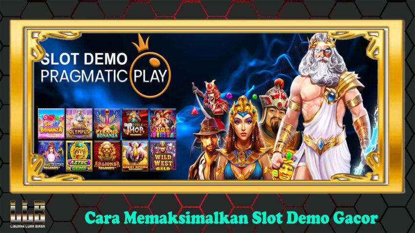 Cara Memaksimalkan Slot Demo Gacor