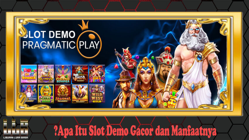 Apa Itu Slot Demo Gacor dan Manfaatnya?