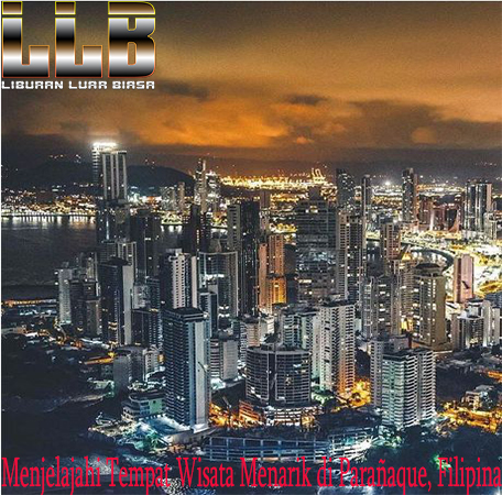 Menjelajahi Tempat Wisata Menarik di Parañaque, Filipina
